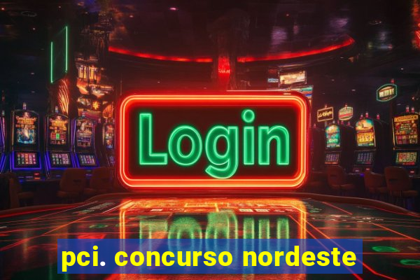 pci. concurso nordeste